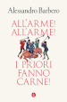 All'arme! All'arme! I priori fanno carne!